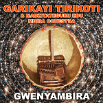 GWENYAMBIRA/GARIKAYI TIRIKOTI & MADZITATEGURU EDU MBIRA ORCHESTRA CD